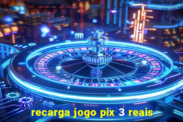 recarga jogo pix 3 reais