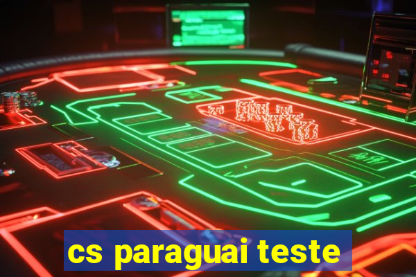 cs paraguai teste