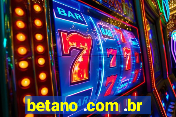 betano .com .br