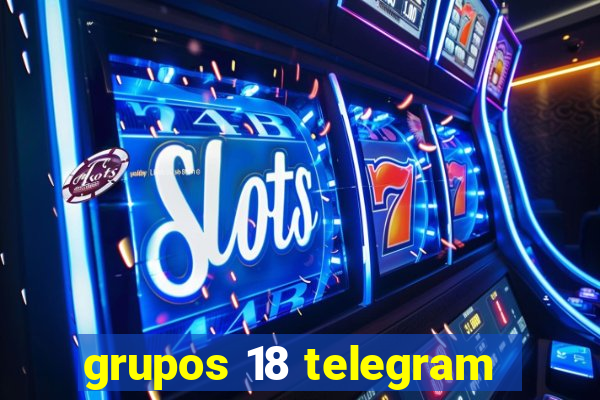 grupos 18 telegram