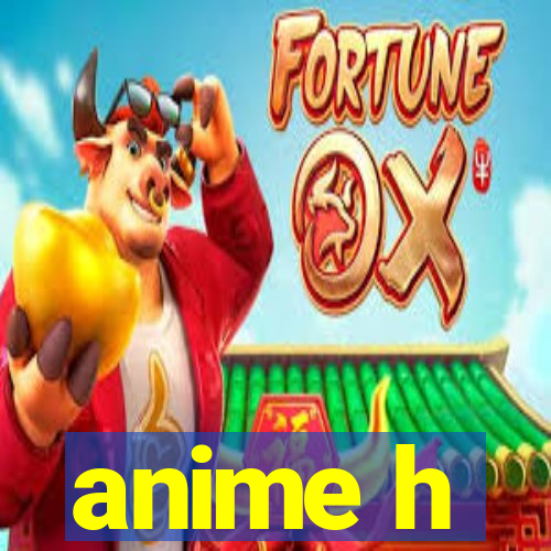 anime h