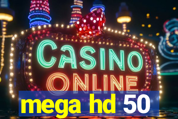 mega hd 50