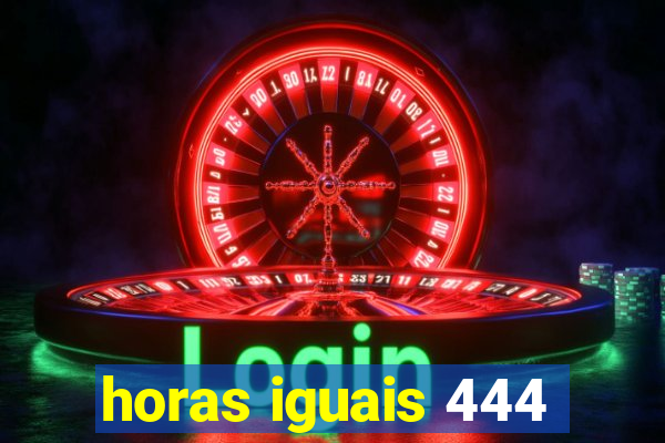 horas iguais 444