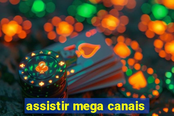 assistir mega canais