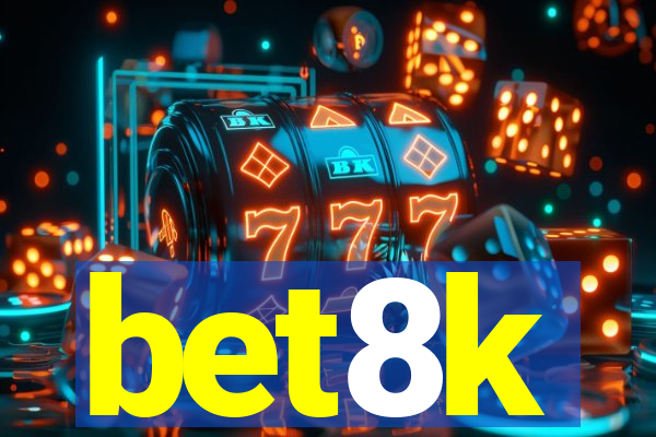 bet8k