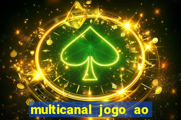 multicanal jogo ao vivo fans