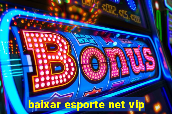 baixar esporte net vip