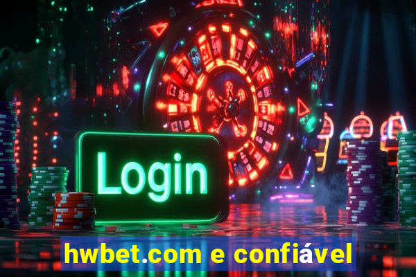 hwbet.com e confiável