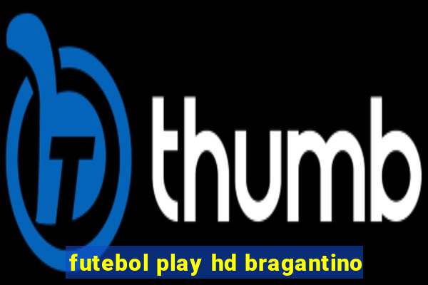 futebol play hd bragantino