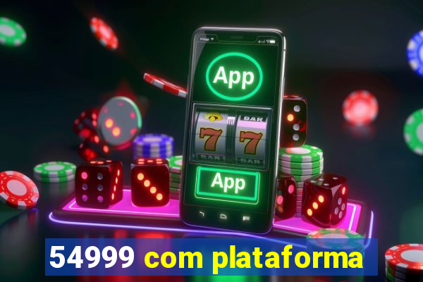 54999 com plataforma