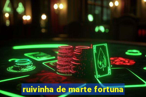 ruivinha de marte fortuna