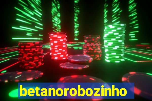 betanorobozinho