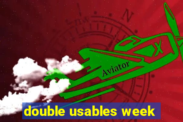 double usables week