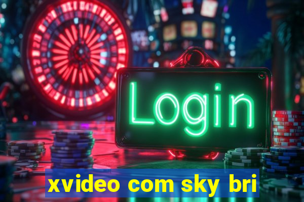 xvideo com sky bri