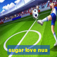 sugar love nua