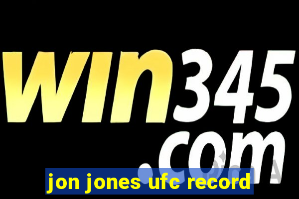 jon jones ufc record