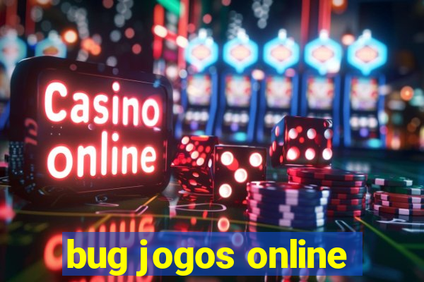 bug jogos online