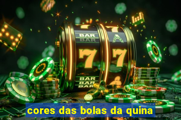 cores das bolas da quina