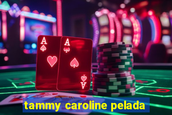 tammy caroline pelada