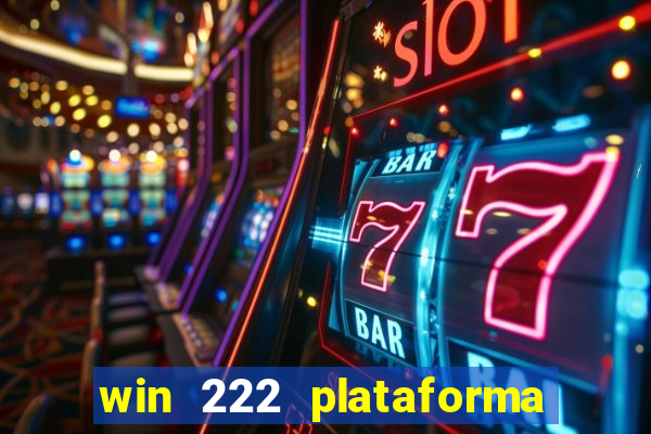 win 222 plataforma de jogos