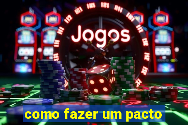 como fazer um pacto