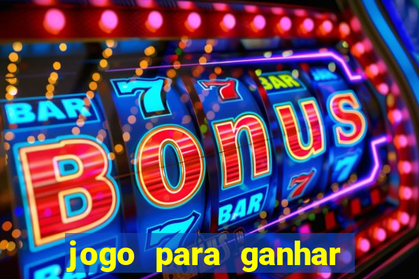 jogo para ganhar dinheiro gratis