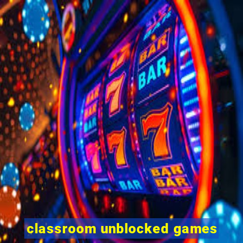 classroom unblocked games