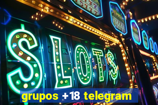 grupos +18 telegram