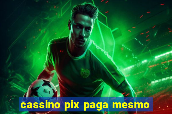 cassino pix paga mesmo