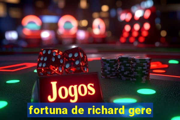 fortuna de richard gere