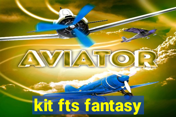 kit fts fantasy