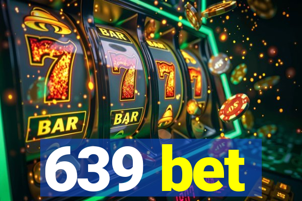 639 bet