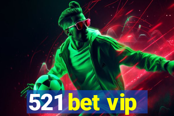 521 bet vip