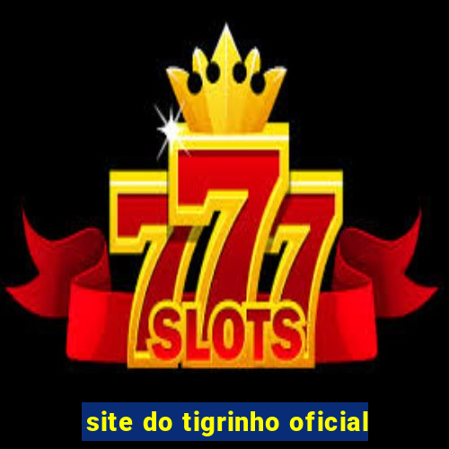 site do tigrinho oficial