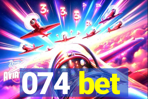 074 bet