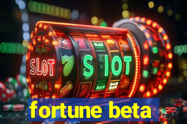 fortune beta