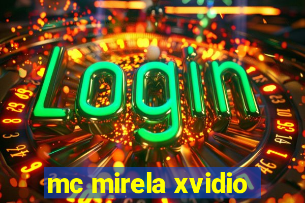 mc mirela xvidio