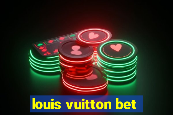 louis vuitton bet