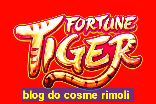 blog do cosme rimoli