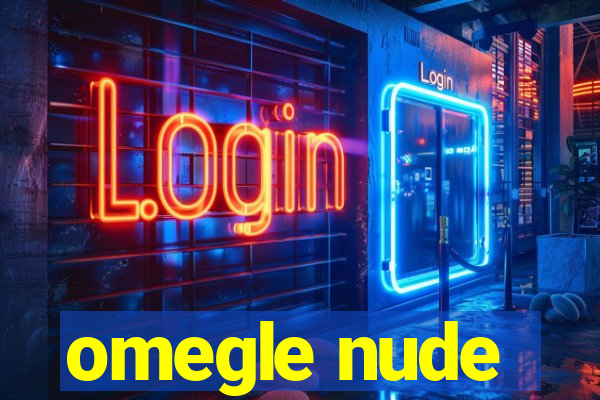 omegle nude