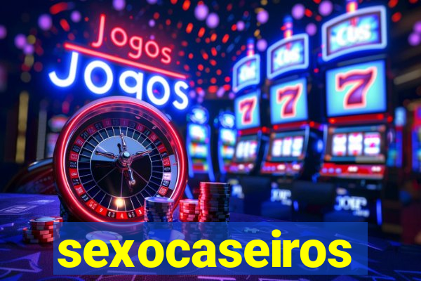 sexocaseiros