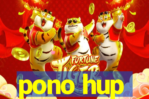 pono hup