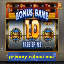 privacy raluca nua