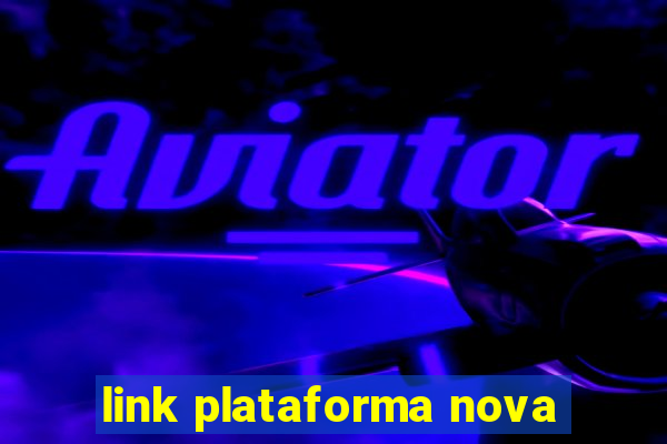 link plataforma nova