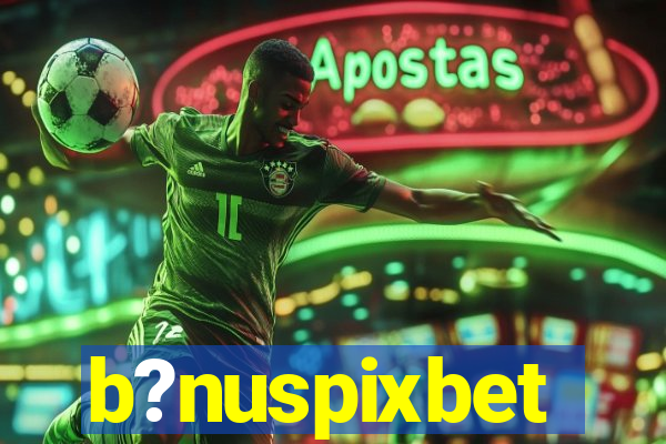 b?nuspixbet