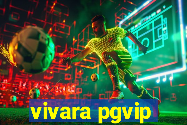 vivara pgvip