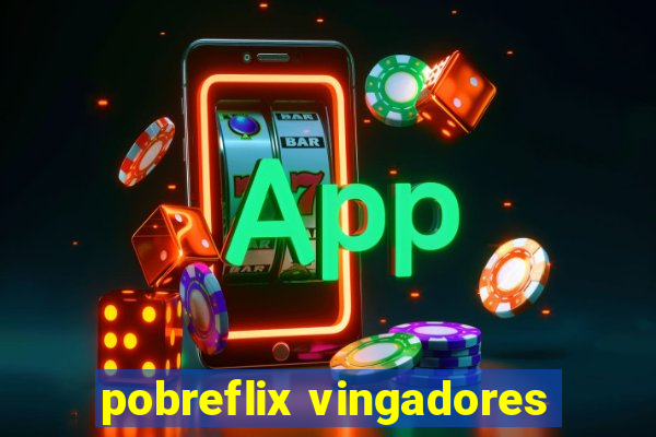 pobreflix vingadores