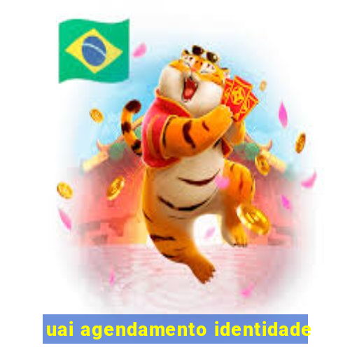 uai agendamento identidade