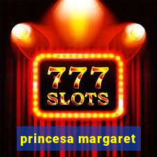 princesa margaret