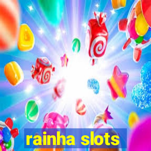 rainha slots